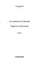 Cover of: Tambours Du Ruanda: Ingoma Zaa Rwanda: Roman
