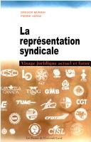 Cover of: La representation syndicale: Visage juridique actuel et futur