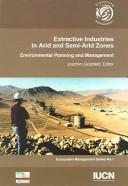 Extractive industries in arid and semi-arid zones : environmental planning and management