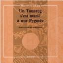 Cover of: Un Touareg e'est marié à une Pygmée: Epopée m'vet pour une Afrique présente