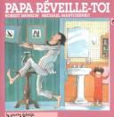 Papa, Reveille-Toi (50 Below Zero) by Robert N. Munsch