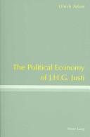 Cover of: The Political Economy of J.H.G. Justi by Ulrich Adam