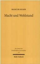 Cover of: Macht und Wohlstand. Studienausgabe. Kommunistische und kapitalistischen Diktaturen entwachsen. by Mancur Olson