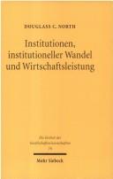 Cover of: Institutionen, institutioneller Wandel und Wirtschaftsleistung by Douglass C. North