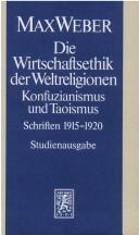 Cover of: Die Wirtschaftsethik der Weltreligionen. Konfuzianismus und Taoismus. Schriften 1915 - 1920. (Abt. I/19)