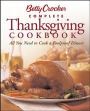 Betty Crocker Complete Thanksgiving cookbook : all you need to cook a foolproof dinner