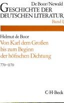 Cover of: Geschichte der deutschen Literatur von den Anfängen bis zur Gegenwart, Bd.1, Die deutsche Literatur von Karl dem Großen bis zum Beginn der höfischen Dichtung 770-1170