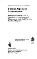 Formal aspects of measurement : proceedings of the BCS-FACS Workshop on Formal Aspects of Measurement, South Bank University, London, 5 May 1991