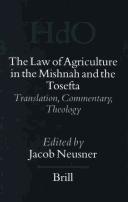 The Law of Agriculture in the Mishnah and the Tosefta by Jacob Neusner