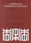 Cover of: Australian Aboriginal Religion: Fascicle Two : The North-Eastern Region and North Australia (Iconography of Religions Section 5 - Australia , No 2)