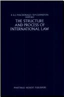 The Structure and process of international law : essays in legal philosophy, doctrine and theory