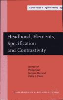 Cover of: Headhood, Elements, Specification, Contrastivity (Current Issues in Linguistic Theory)
