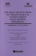 The role and functions of the civilian police in the United Nations peace-keeping operations : debriefing and lessons : report and recommendations of the International Conference, Singapore, December 