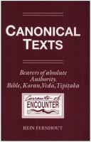 Cover of: Canonical Texts. Bearers of Absolute Authority. Bible, Koran, Veda, Tipitaka: A Phenomenological Study (Currents of Encounter ; 9)