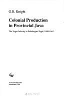 Colonial production in provincial Java by G. R. Knight