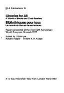 Libraries for all : a world of books and their readers = Bibliothèques pour tous : le monde du livre et de ses lecteurs : papers presented at the IFLA 50th Anniversary World Congress, Brussels 1977