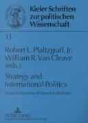 Cover of: Strategy And International Politics: Essays In Memory Of Werner Kaltenfleiter (Kieler Schriften Zur Politischen Wissenschaft)