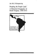 Cover of: Peopling the purple land: a historical geography of rural Uruguay, 1500-1915