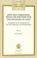 Cover of: Jews and Christians, rivals or partners for the kingdom of God?: in search of an alternative for the theology of substitution