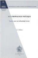 Cover of: Anthropologie Poitique. Esquisses Pour Une Anthropologie Du Texte. (Bibliotheque Des Cahiers de L'Institut de Linguistique de Lo)