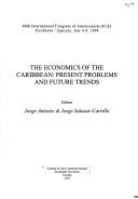 Cover of: economics of the Caribbean: present problems and future trends : 48th International Congress of Americanists (ICA), Stockholm/Uppsala, July 4-9, 1994