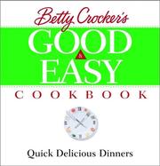 Cover of: Betty Crocker's Good and Easy Cookbook: Quick Delicious Dinners