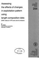 Cover of: Assessing the Effects of Changes in Exploitation Pattern Using Length Composition Data