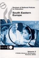 Cover of: Reviews of National Policies for Education: South Eastern Europe, From, Moldova, Montenegro, Romania, Serbia (Reviews of National Policies for Education)