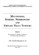 Cover of: Mycotoxins, Endemic Nephropathy and Urinary Tract Tumors (DISCONTINUED (IARC Scient Pub))