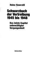Cover of: Schwarzbuch der Vertreibung 1945 bis 1948. Das letzte Kapitel unbewältigter Vergangenheit.