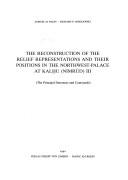 Cover of: reconstruction of the relief representations and their positions in the Northwest-Palace at Kalh̲u (Nimrūd): (ROOMS I.S.T.Z., West-Wing)