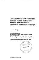 Disillusionment with democracy : political parties, participation and non-participation in democratic institutions in Europe : proceedings : seminar