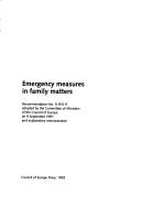 Cover of: Emergency measures in family matters: recommendation No. R(91)9 adopted by the Committee of Ministers of the Council of Europe on 9 September 1991 and explanatory memorandum.