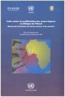 Cover of: Lutte contre la prolifération des armes légères en Afrique de lʹOuest: manuel de formation des forces armées et de sécurité