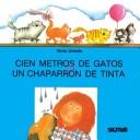 Cover of: Cien metros de gatos y Un Chaparron de Tinta/ One Hundred Meters Of Cats and An Ink Downpour (Primera Lectura / First Reading)