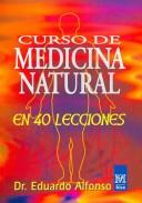 Cover of: Curso de Medicina Natural/ Natural Medicine Course: En Cuarenta Lessiones/ in Fourty Lessons (Medicina / Medicine)