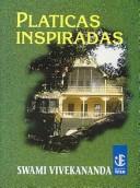 Cover of: Platicas Inspiradas (Joyas Espirituales) by Vivekananda