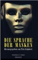 Cover of: Die Sprache der Masken. by Tilo Schabert