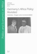 Cover of: Germany's Africa Policy Revisited: Interests, Images and Incrementalism (Politics & Economics in Africa)
