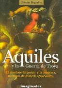 Aquiles Y La Guerra De Troya by Marco S. De Veri