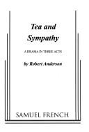 Cover of: Tea and Sympathy: A Drama in Three Acts