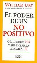 Cover of: El Poder De Un No Positivo/ the Power of a Positive No: Como Decir No Y Sin Embargo Llegar Al Si/ How to Say No and Still Get to Yes