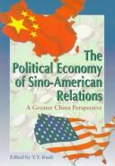 Cover of: The Political Economy of Sino-American Relations: A Greater China Perspective