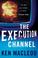 Cover of: The Execution Channel