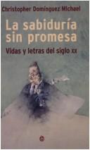 Cover of: sabiduría sin promesa: vidas y letras del siglo XX
