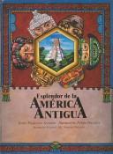 Cover of: Esplendor De La America Antigua / The Splendor of Ancient America