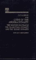 Cover of: Catalogue Of The Coins Of The Andhra Dynasty, The Western Ksatrapas, The Traikutak Dynasty And The Bodhi Dynasty