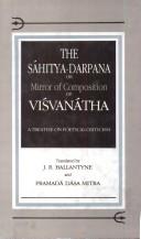 Cover of: The Sahitya-Darpana or Mirror of Composition of Visvanatha: A Treatise on Poetical Criticism
