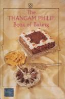 Cover of: The Thangam Philip Book of Baking by Thangam Philip