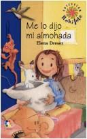 Cover of: Me Lo Dijo Mi Almohada (Rehilete Azul)